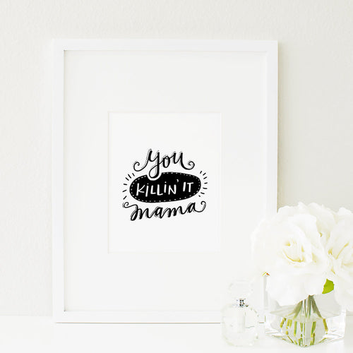 You Killin' It, Mama Art Print